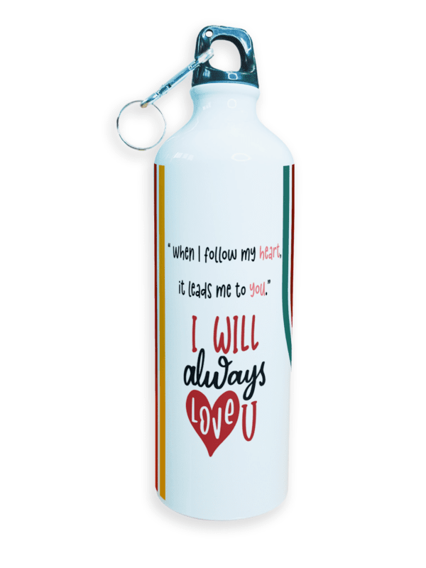 Valentine Gift | Sipper Water Bottle | High Quality Sports Metal & Lightweight | I Will Always Love You